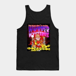 Only Happy When I'm Reading MURDER MYSTERIES Tank Top